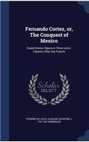 Fernando Cortez, or, The Conquest of Mexico