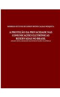 A protecao da privacidade nas comunicacoes eletronicas reservadas no Brasil