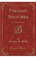 Parisian Sketches: And Other Stories (Classic Reprint)