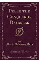 Pelle the Conqueror Daybreak (Classic Reprint)