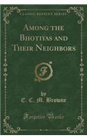 Among the Bhotiyas and Their Neighbors (Classic Reprint)