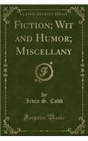 Fiction; Wit and Humor; Miscellany (Classic Reprint)