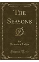 The Seasons (Classic Reprint)