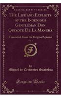 The Life and Exploits of the Ingenious Gentleman Don Quixote de la Mancha, Vol. 2: Translated from the Original Spanish (Classic Reprint)