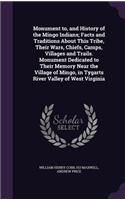 Monument to, and History of the Mingo Indians; Facts and Traditions About This Tribe, Their Wars, Chiefs, Camps, Villages and Trails. Monument Dedicated to Their Memory Near the Village of Mingo, in Tygarts River Valley of West Virginia