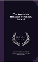 The Vegetarian Magazine, Volume 10, Issue 12: (English)