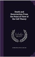 Death and Resurrection From the Point of View of the Cell Theory