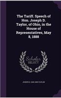 Tariff. Speech of Hon. Joseph D. Taylor, of Ohio, in the House of Representatives, May 8, 1888