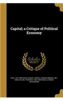 Capital; A Critique of Political Economy