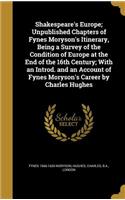 Shakespeare's Europe; Unpublished Chapters of Fynes Moryson's Itinerary, Being a Survey of the Condition of Europe at the End of the 16th Century; With an Introd. and an Account of Fynes Moryson's Career by Charles Hughes