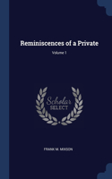 Reminiscences of a Private; Volume 1