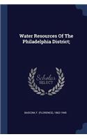 Water Resources Of The Philadelphia District;