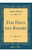 Das Haus Des Baders, Vol. 3 (Classic Reprint)