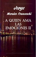 A Quien Ama Las Emociones II