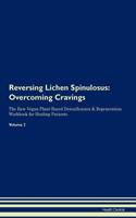 Reversing Lichen Spinulosus: Overcoming Cravings The Raw Vegan Plant-Based Detoxification & Regeneration Workbook for Healing Patients. Volume 3