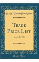 Trade Price List: January 1st 1926 (Classic Reprint)