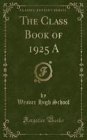 The Class Book of 1925 a (Classic Reprint)