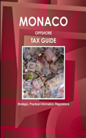 Monaco Offshore Tax Guide - Strategic, Practical Information, Regulations