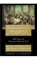 From Dawn to Decadence, Part I: 1500 to the Present