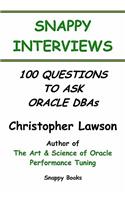 Snappy Interviews: 100 Questions To Ask Oracle Dbas