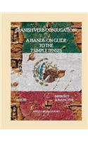 Spanish Verb Conjugation: a Hands-on Guide to the 7 Simple Tenses