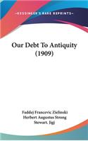 Our Debt To Antiquity (1909)