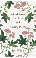Folk Medicine, Plant Lore, and Healing Plants