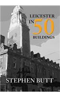 Leicester in 50 Buildings