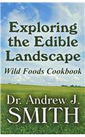 Exploring the Edible Landscape: Wild Foods Cookbook(English)