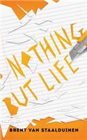 Nothing But Life