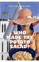 Who Made the Potato Salad?