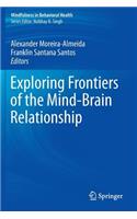 Exploring Frontiers of the Mind-Brain Relationship