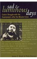Sad and Luminous Days: Cuba's Struggle with the Superpowers After the Missile Crisis