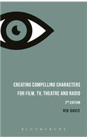 Creating Compelling Characters for Film, TV, Theatre and Radio