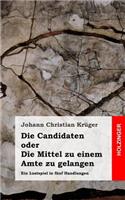 Candidaten oder Die Mittel zu einem Amte zu gelangen