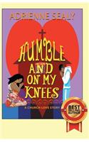 Humble and on My Knees: A Church Love Story
