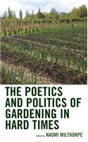 Poetics and Politics of Gardening in Hard Times