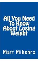 All You Need To Know About Losing Weight