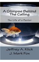 Glimpse Behind The Calling: The Life of a Pastor