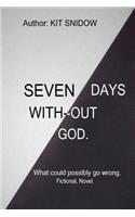 Seven Days With-Out God.