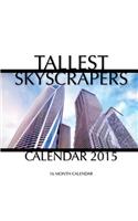 Tallest Skyscrapers Calendar 2015: 16 Month Calendar