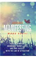 Manifesting Abundance: How to Speed Up the Process to Manifest Money, Love and Success Faster!
