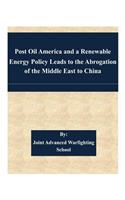 Post Oil America and a Renewable Energy Policy Leads to the Abrogation of the Middle East to China