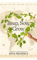 Reap, Sow, Grow