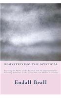 Demystifying the Mystical: Exposing the Myths of the Mystical and the Supernatural by Providing Solutions to the Spirit Path and Human Evolution(3 The Evolution of Consciousness)