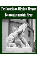 The Competitive Effects of Mergers Between Asymmetric Firms
