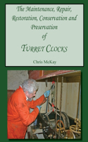 Maintenance, Repair, Restoration, Conservation and Preservation of Turret Clocks