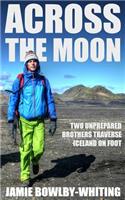 Across the Moon: Two Unprepared Brothers Traverse Iceland on Foot(English)