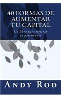 40 Formas de Aumentar tu Capital