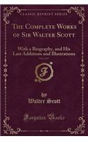 The Complete Works of Sir Walter Scott, Vol. 5 of 7: With a Biography, and His Last Additions and Illustrations (Classic Reprint)